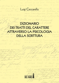 Dizionario dei tratti del carattere attraverso la psicologia della scrittura - Librerie.coop