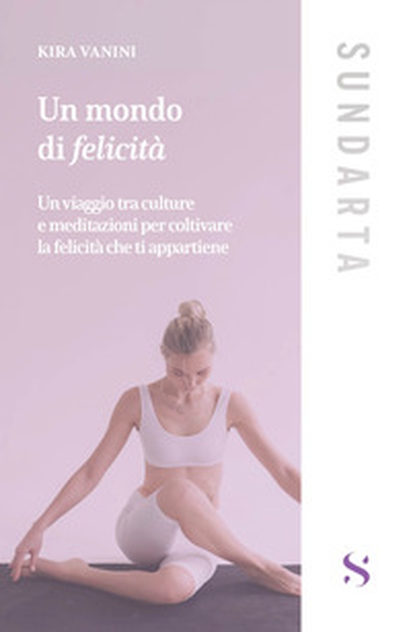 Un mondo di felicità. Un viaggio tra culture e meditazioni per coltivare la felicità che ti appartiene - Librerie.coop Un mondo di felicità. Un viaggio tra culture e meditazioni per coltivare la felicità che ti appartiene - Librerie.coop