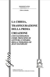 La Chiesa, trasfigurazione della prima creazione. L'ecclesiologia come principio di lettura unitaria della teologia di Jean Daniélou - Librerie.coop La Chiesa, trasfigurazione della prima creazione. L'ecclesiologia come principio di lettura unitaria della teologia di Jean Daniélou - Librerie.coop