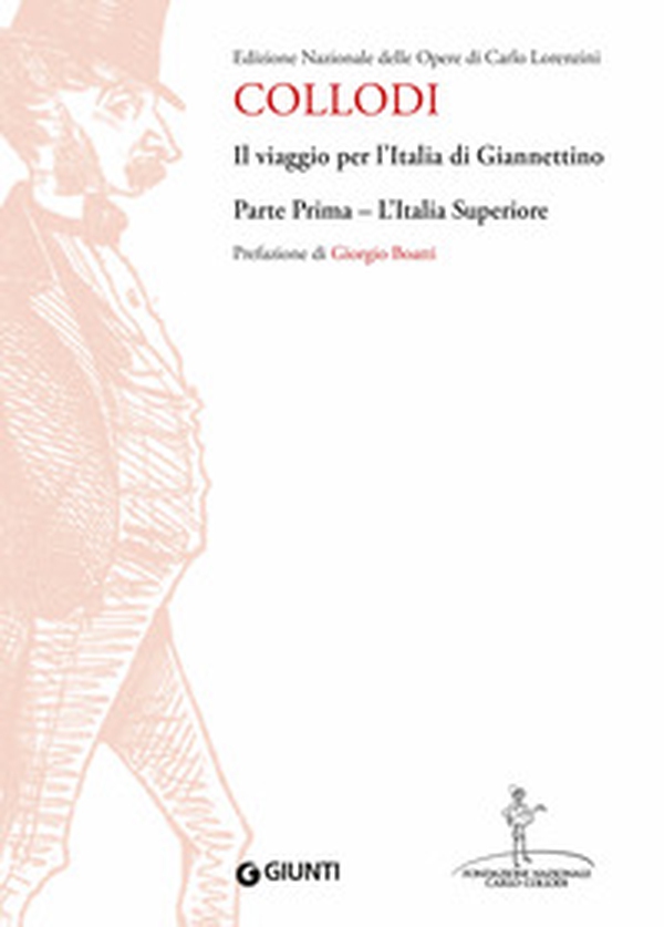 Il viaggio per l'Italia di Giannettino. Edizione Nazionale delle opere di Carlo Lorenzini - Vol. 1 - Librerie.coop