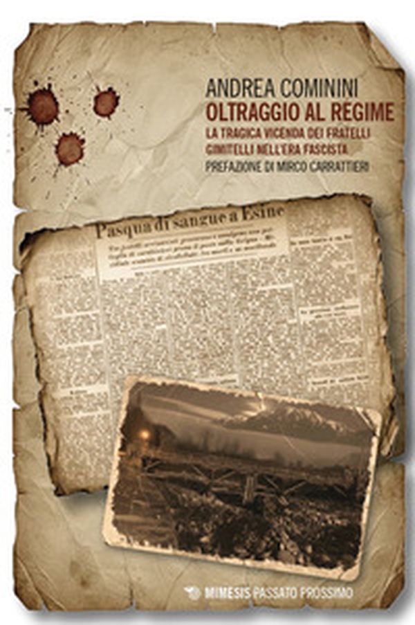 Oltraggio al regime. La tragica vicenda dei fratelli Gimitelli nell'era fascista - Librerie.coop