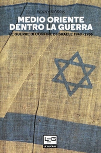 Medio Oriente dentro la guerra. Le guerre di confine d'Israele 1949-1956 - Librerie.coop