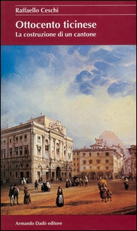 Ottocento ticinese. La costruzione di un Cantone - Librerie.coop