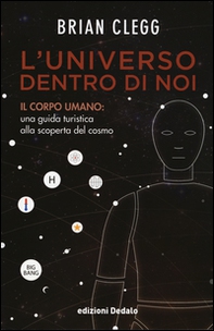 L'universo dentro di noi. Il corpo umano: una guida turistica alla scoperta del cosmo - Librerie.coop L'universo dentro di noi. Il corpo umano: una guida turistica alla scoperta del cosmo - Librerie.coop