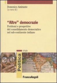 «Altre» democrazie. Problemi e prospettive del consolidamento democratico nel sub-continente indiano - Librerie.coop