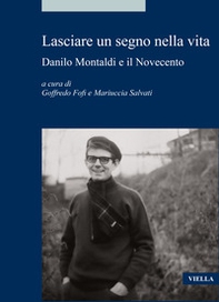 Lasciare un segno nella vita. Danilo Montaldi e il Novecento - Librerie.coop