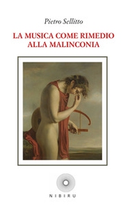 La musica come rimedio alla malinconia. La realtà vista dalle tre prospettive di Marsilio Ficino medico, astrologo e musico - Librerie.coop