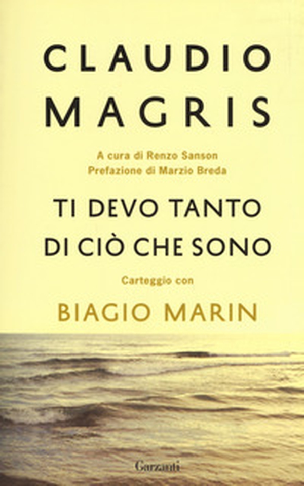 Ti devo tanto di ciò che sono. Carteggio con Biagio Marin - Librerie.coop Ti devo tanto di ciò che sono. Carteggio con Biagio Marin - Librerie.coop
