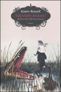 Swamplandia! Benvenuti nella terra degli alligatori - Librerie.coop