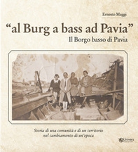 Al burg a bass ad Pavia. Il borgo basso di Pavia - Librerie.coop
