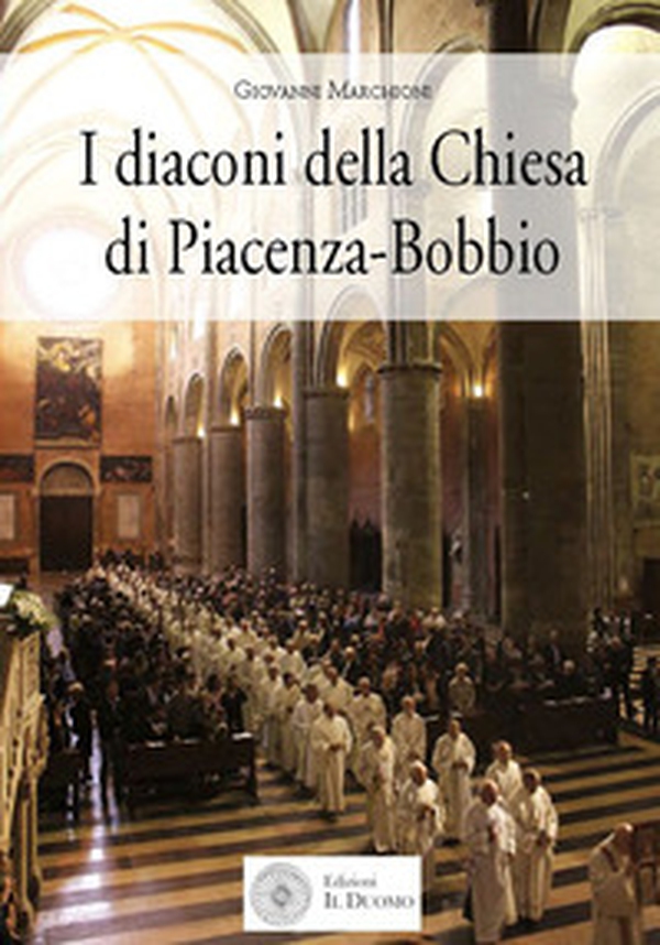 I diaconi della Chiesa di Piacenza-Bobbio - Librerie.coop