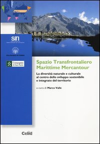 Spazio transfontaliero Marittime Mercantour. La diversità naturale e culturale al centro dello sviluppo sostenibile e integrato del territorio - Librerie.coop