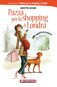 Pazza per lo shopping a Londra - Librerie.coop Pazza per lo shopping a Londra - Librerie.coop