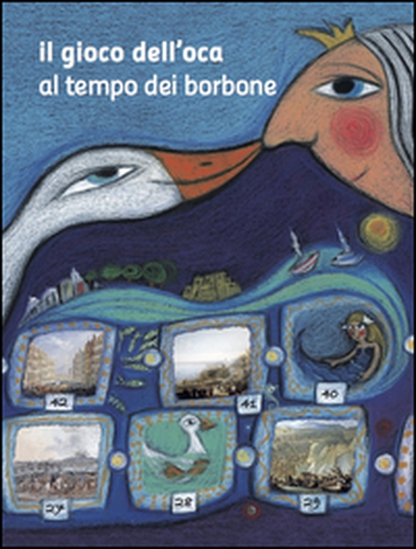 Il gioco dell'oca. Al tempo dei Borbone - Librerie.coop Il gioco dell'oca. Al tempo dei Borbone - Librerie.coop