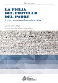 La figlia del fratello del padre. Il matrimonio nel mondo - Librerie.coop La figlia del fratello del padre. Il matrimonio nel mondo - Librerie.coop