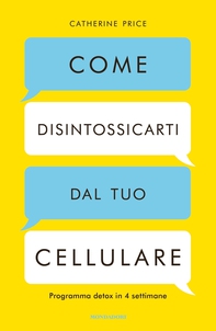 Come disintossicarti dal tuo cellulare - Librerie.coop Come disintossicarti dal tuo cellulare - Librerie.coop