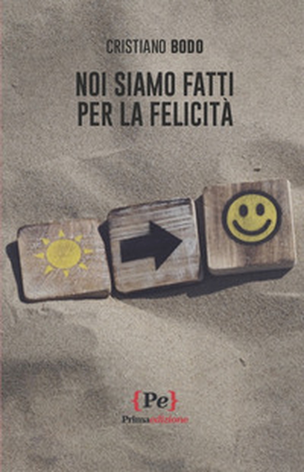 Noi siamo fatti per la felicità - Librerie.coop Noi siamo fatti per la felicità - Librerie.coop