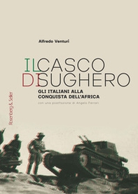 Il casco di sughero. Gli italiani alla conquista dell'Africa - Librerie.coop Il casco di sughero. Gli italiani alla conquista dell'Africa - Librerie.coop