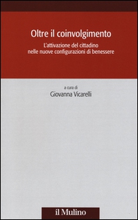 Oltre il coinvolgimento. L'attivazione del cittadino nelle nuove configurazioni di benessere - Librerie.coop Oltre il coinvolgimento. L'attivazione del cittadino nelle nuove configurazioni di benessere - Librerie.coop