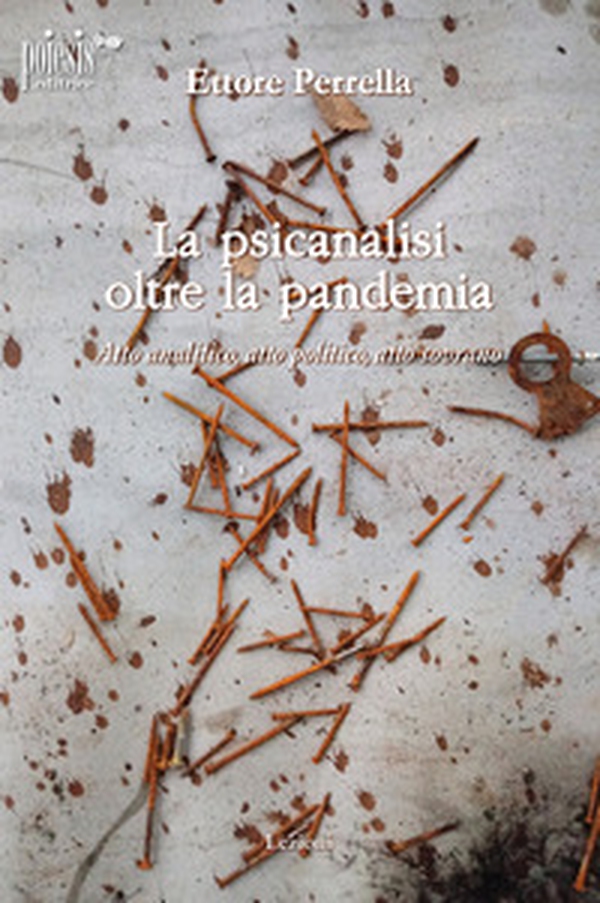La psicanalisi oltre la pandemia. Atto analitico, atto politico, atto sovrano - Librerie.coop La psicanalisi oltre la pandemia. Atto analitico, atto politico, atto sovrano - Librerie.coop
