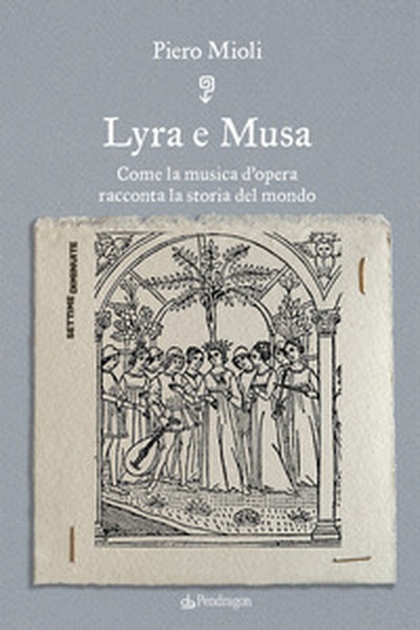 Lyra e Musa. Come la musica d'opera racconta la storia del mondo - Librerie.coop Lyra e Musa. Come la musica d'opera racconta la storia del mondo - Librerie.coop