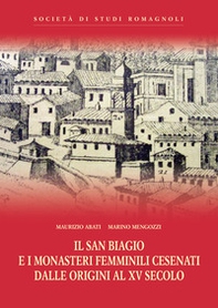 Il San Biagio e i monasteri femminili cesenati dalle origini al XV secolo - Librerie.coop