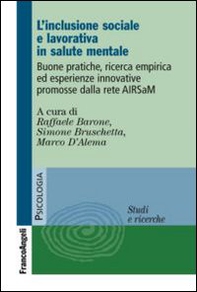 L'inclusione sociale e lavorativa in salute mentale. Buone pratiche, ricerca empirica ed esperienze innovative promosse dalla rete AIRSaM - Librerie.coop