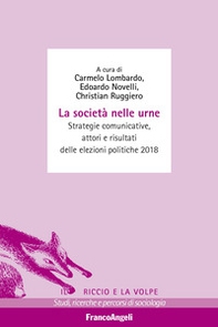 La società nelle urne. Strategie comunicative, attori e risultati delle elezioni politiche 2018 - Librerie.coop