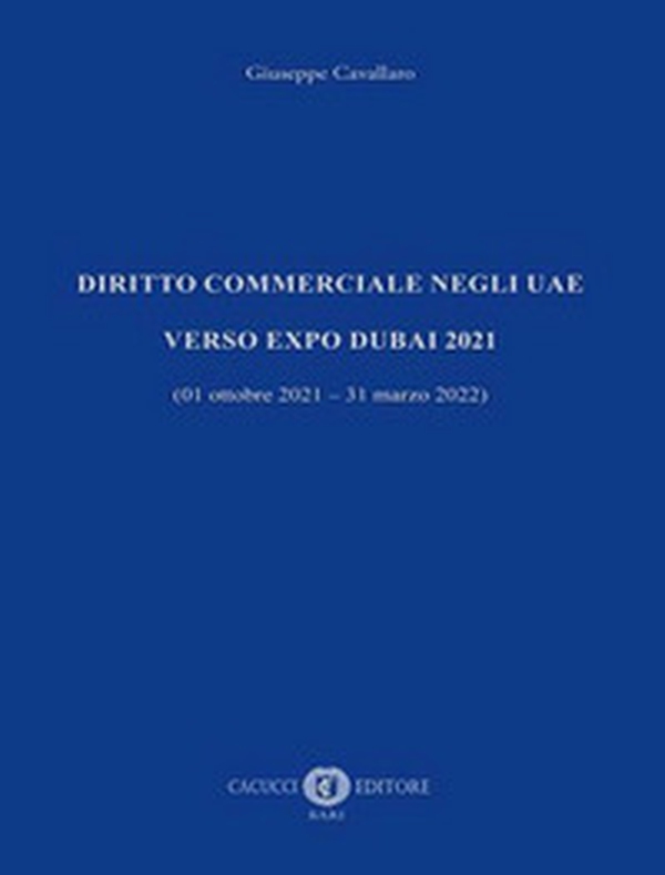 Diritto commerciale negli UAE. Verso EXPO Dubai 2021 (01 ottobre 2021 - 31 marzo 2022) - Librerie.coop Diritto commerciale negli UAE. Verso EXPO Dubai 2021 (01 ottobre 2021 - 31 marzo 2022) - Librerie.coop