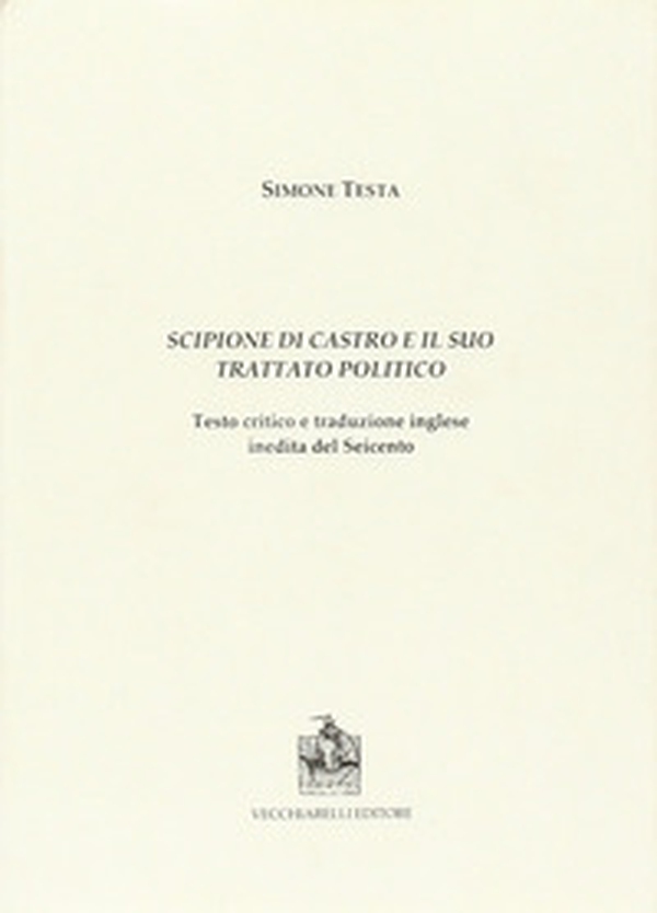 Scipione di Castro e il suo trattato politico - Librerie.coop Scipione di Castro e il suo trattato politico - Librerie.coop