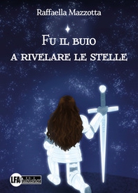 Fu il buio a rivelare le stelle - Librerie.coop