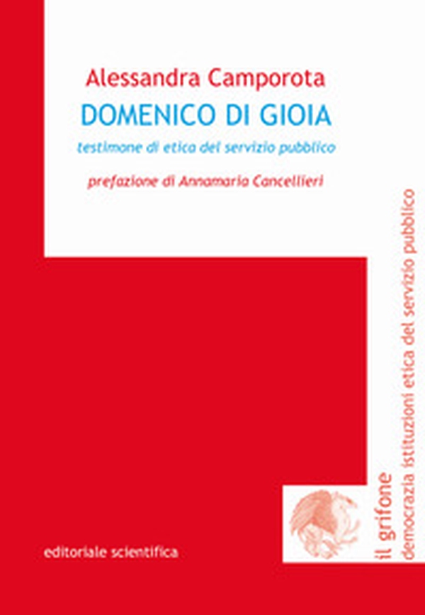 Domenico Di Gioia. Testimoni di etica del servizio pubblico - Librerie.coop Domenico Di Gioia. Testimoni di etica del servizio pubblico - Librerie.coop