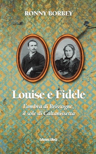 Luois e Fidèle. L'ombra di Brissogne, il sole di Caltanissetta - Librerie.coop