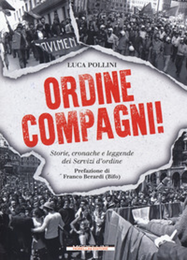 Ordine compagni! Storie, cronache e leggende dei servizi d'ordine - Librerie.coop Ordine compagni! Storie, cronache e leggende dei servizi d'ordine - Librerie.coop