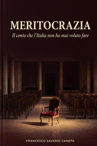 Meritocrazia. Il conto che l'Italia non ha mai voluto fare - Librerie.coop