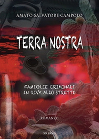 Terra nostra. Famiglie criminali in riva allo Stretto - Librerie.coop