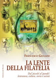 La lente della filatelia. Dal piccolo al grande: letteratura, cultura, storia e società - Librerie.coop La lente della filatelia. Dal piccolo al grande: letteratura, cultura, storia e società - Librerie.coop