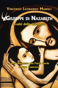 Giuseppe di Nazareth. I volti della tenerezza. Breve commento alla Patris Corde di papa Francesco - Librerie.coop Giuseppe di Nazareth. I volti della tenerezza. Breve commento alla Patris Corde di papa Francesco - Librerie.coop