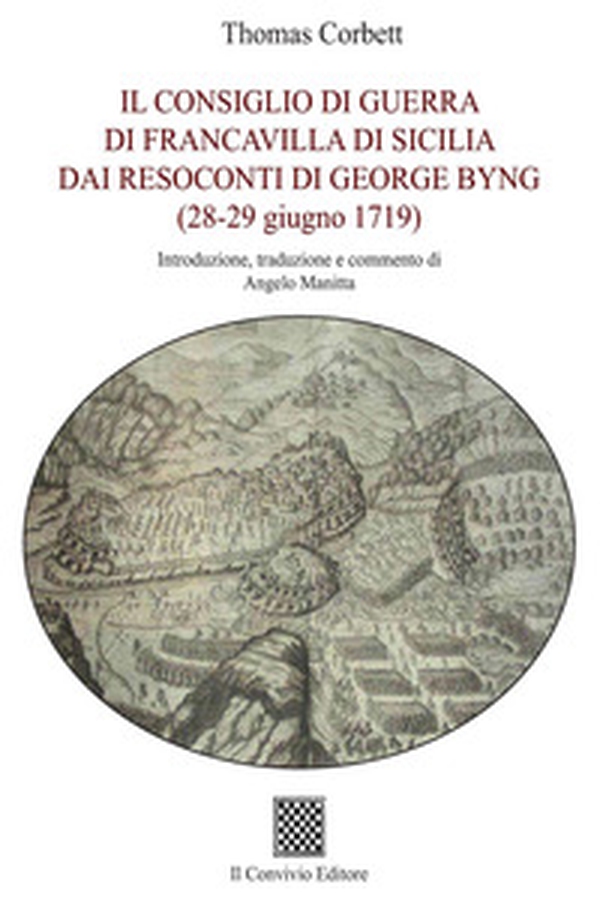 Il Consiglio di guerra di Francavilla di Sicilia dai resoconti di George Byng (28-29 giugno 1719) - Librerie.coop Il Consiglio di guerra di Francavilla di Sicilia dai resoconti di George Byng (28-29 giugno 1719) - Librerie.coop