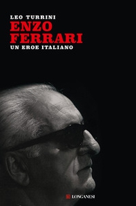 Enzo Ferrari. Un eroe italiano - Librerie.coop Enzo Ferrari. Un eroe italiano - Librerie.coop