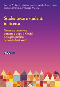 Studentesse e studenti in ricerca. Generare benessere durante e dopo il Covid nella prospettiva dello Student Voice - Librerie.coop Studentesse e studenti in ricerca. Generare benessere durante e dopo il Covid nella prospettiva dello Student Voice - Librerie.coop