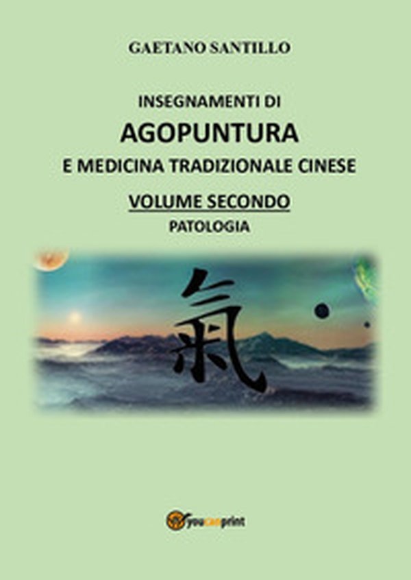 Insegnamenti di agopuntura e medicina tradizionale cinese - Vol. 2 - Librerie.coop Insegnamenti di agopuntura e medicina tradizionale cinese - Vol. 2 - Librerie.coop