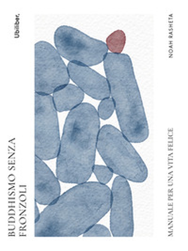 Buddhismo senza fronzoli. Manuale per una vita felice - Librerie.coop
