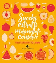 Succhi, estratti, marmellate, conserve. Frutta per tutto l'anno - Librerie.coop