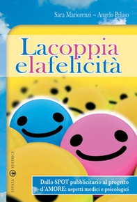 La coppia e la felicità. Dallo spot pubblicitario al progetto d'amore. Aspetti medici e psicologici - Librerie.coop La coppia e la felicità. Dallo spot pubblicitario al progetto d'amore. Aspetti medici e psicologici - Librerie.coop