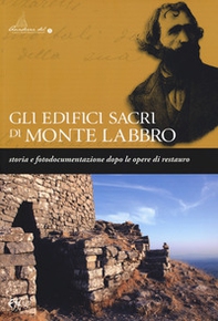 Gli edifici sacri di Monte Labbro. Storia e fotodocumentazione dopo le opere di restauro - Librerie.coop