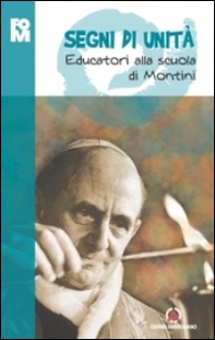 Segni di unità. Educatori alla scuola di Montini - Librerie.coop
