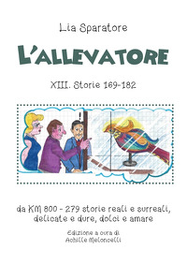 L'allevatore XIII. Storie 169-182, da KM 800 279 storie reali e surreali, delicate e dure, dolci e amare - Librerie.coop L'allevatore XIII. Storie 169-182, da KM 800 279 storie reali e surreali, delicate e dure, dolci e amare - Librerie.coop