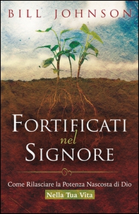 Fortificati nel Signore. Come rilasciare la potenza nascosta di Dio nella tua vita! - Librerie.coop Fortificati nel Signore. Come rilasciare la potenza nascosta di Dio nella tua vita! - Librerie.coop