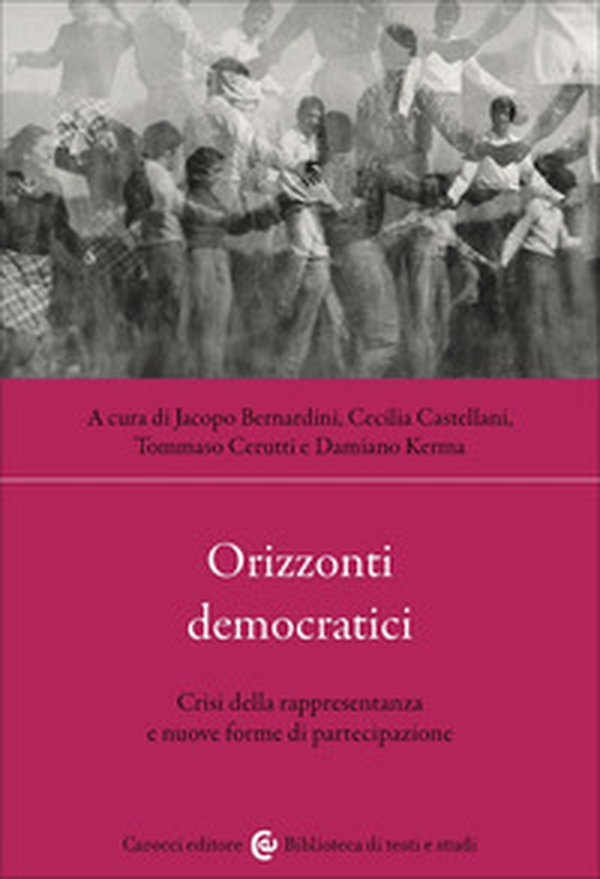 Orizzonti democratici. Crisi della rappresentanza e nuove forme di partecipazione - Librerie.coop Orizzonti democratici. Crisi della rappresentanza e nuove forme di partecipazione - Librerie.coop
